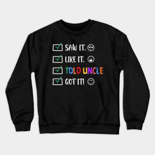 Saw It Like It Told Uncle Got It Funny Kids Crewneck Sweatshirt